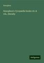 Xenophon: Xenophon's Cyropædia books vii. & viii., literally, Buch