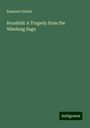 Emanuel Geibel: Brunhild: A Tragedy from the Nibelung Saga, Buch