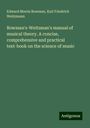 Edward Morris Bowman: Bowman's-Weitzman's manual of musical theory. A concise, comprehensive and practical text-book on the science of music, Buch