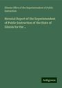 Illinois Office of the Superintendent of Public Instruction: Biennial Report of the Superintendent of Public Instruction of the State of Illinois for the ..., Buch