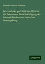 Eduard Ritter Von Hofmann: Lehrbuch der gerichtlichen Medicin: mit besonderer Berücksichtigung der österreichischen und deutschen Gesetzgebung, Buch