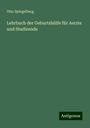 Otto Spiegelberg: Lehrbuch der Geburtshülfe für Aerzte und Studirende, Buch