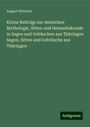 August Witzchel: Kleine Beiträge zur deutschen Mythologie, Sitten und Heimathskunde in Sagen und Gebäuchen aus Thüringen Sagen, Sitten und Gebräuche aus Thüringen, Buch