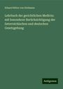 Eduard Ritter Von Hofmann: Lehrbuch der gerichtlichen Medicin: mit besonderer Berücksichtigung der österreichischen und deutschen Gesetzgebung, Buch