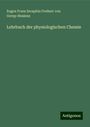 Eugen Franz Seraphin Freiherr von Gorup-Besánez: Lehrbuch der physiologischen Chemie, Buch