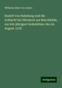 Wilhelm Edler Von Janko: Rudolf von Habsburg und die Schlacht bei Dürnkrut am Marchfelde; zur 600 jährigen Gedenkfeier des 26. August 1278, Buch