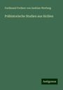 Ferdinand Freiherr von Andrian-Werburg: Prähistorische Studien aus Sicilien, Buch