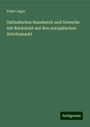 Fedor Jagor: Ostindisches Handwerk und Gewerbe mit Rücksicht auf den europäischen Arbeitsmarkt, Buch