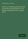 Wilhelm Edler Von Janko: Rudolf von Habsburg und die Schlacht bei Dürnkrut am Marchfelde; zur 600 jährigen Gedenkfeier des 26. August 1278, Buch