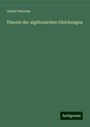 Julius Petersen: Theorie der algebraischen Gleichungen, Buch