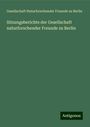 Gesellschaft Naturforschender Freunde zu Berlin: Sitzungsberichte der Gesellschaft naturforschender Freunde zu Berlin, Buch