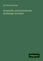 Karl Bernhard Stark: Systematik und Geschichte der Archäologie der Kunst, Buch