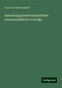 Franz Von Holtzendorff: Sammlung gemeinverständlicher wissenschaftlicher Vorträge, Buch