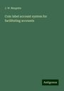 J. W. Margetts: Coin label account system for facilitating accounts, Buch