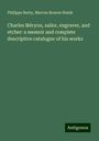 Philippe Burty: Charles Méryon, sailor, engraver, and etcher: a memoir and complete descriptive catalogue of his works, Buch