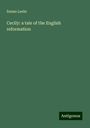 Emma Leslie: Cecily: a tale of the English reformation, Buch