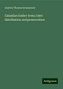 Andrew Thomas Drummond: Canadian timber trees: their distribution and preservation, Buch