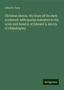 Alfred S. Dyer: Christian liberia: the hope of the dark continent: with special reference to the work and mission of Edward S. Morris of Philadelphia, Buch