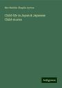 Mrs Matilda Chaplin Ayrton: Child-life in Japan & Japanese Child-stories, Buch