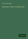 Flora Louise Lugard: Castle Blair: A Story of Youthful Days, Buch