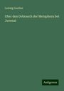 Ludwig Genther: Uber den Gebrauch der Metaphern bei Juvenal, Buch