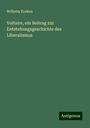 Wilhelm Kreiten: Voltaire, ein Beitrag zur Entstehungsgeschichte des Liberalismus, Buch