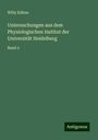 Willy Kühne: Untersuchungen aus dem Physiologischen Institut der Universität Heidelberg, Buch