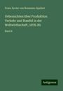 Franz Xavier Von Neumann-Spallart: Uebersichten über Produktion Verkehr und Handel in der Weltwirthschaft, 1878-89, Buch