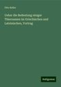 Otto Keller: Ueber die Bedeutung einiger Thiernamen im Griechischen und Lateinischen, Vortrag, Buch