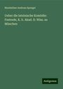 Maximilian Andreas Spengel: Ueber die lateinische Komödie: Festrede, K. b. Akad. D. Wiss. zu München, Buch