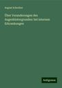 August Schreiber: Über Veranderungen des Augenhintergrundes: bei internen Erkrankungen, Buch