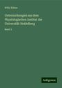 Willy Kühne: Untersuchungen aus dem Physiologischen Institut der Universität Heidelberg, Buch