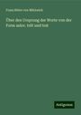 Franz Ritter Von Miklosich: Über den Ursprung der Worte von der Form aslov. trêt und trat, Buch