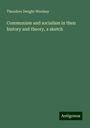 Theodore Dwight Woolsey: Communism and socialism in their history and theory, a sketch, Buch