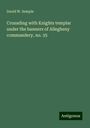 David W. Semple: Crusading with Knights templar under the banners of Allegheny commandery, no. 35, Buch