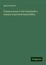 Marion Harland: Common sense in the household: a manual of practical housewifery, Buch