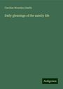 Caroline Mountjoy Smith: Daily gleanings of the saintly life, Buch