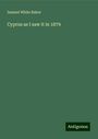 Samuel White Baker: Cyprus as I saw it in 1879, Buch