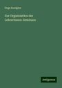 Huge Kordgien: Zur Organisation der Lehrerinnen-Seminare, Buch