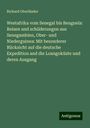 Richard Oberländer: Westafrika vom Senegal bis Benguela: Reisen und schilderungen aus Senegambien, Ober- und Niederguinea: Mit besonderer Rücksicht auf die deutsche Expedition and die Loangoküste und deren Ausgang, Buch