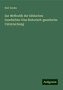 Karl Knoke: Zur Methodik der biblischen Geschichte: Eine historisch-genetische Untersuchung, Buch