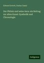 Edward Everett: Der Phöniz und seine Aera: ein Beitrag zur alten Kunst-Symbolik und Chronologie, Buch