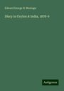 Edward George H. Montagu: Diary in Ceylon & India, 1878-9, Buch