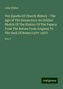 John Fulton: Ten Epochs Of Church History - The Age Of The Renascence An Outline Sketch Of The History Of The Papacy From The Return From Avignon To The Sack Of Rome (1377-1527), Buch