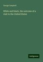 George Campbell: White and black, the outcome of a visit to the United States, Buch