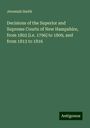 Jeremiah Smith: Decisions of the Superior and Supreme Courts of New Hampshire, from 1802 [i.e. 1796] to 1809, and from 1813 to 1816, Buch