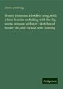 James Armstrong: Wanny blossoms: a book of song; with a brief treatise on fishing with the fly, worm, minnow and moe ; sketches of border life, and fox and otter hunting, Buch