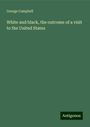 George Campbell: White and black, the outcome of a visit to the United States, Buch