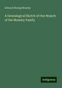 Edward Strong Moseley: A Genealogical Sketch of One Branch of the Moseley Family, Buch