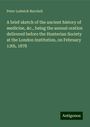 Peter Lodwick Burchell: A brief sketch of the ancient history of medicine, &c., being the annual oration delivered before the Hunterian Society at the London Institution, on February 13th, 1878, Buch